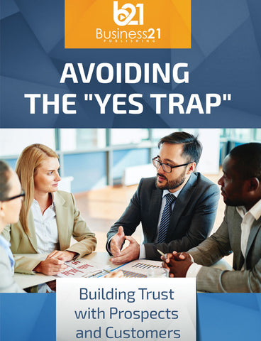 Avoiding the "Yes Trap": Building Trust with Prospects and Customers