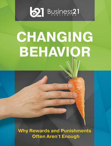 Changing Behavior: Why Rewards and Punishments Often Aren't Enough