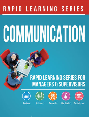 The Communication Rapid Learning Series for Managers & Supervisors