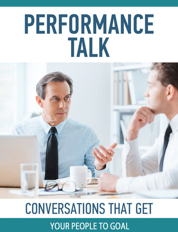 Performance Talk: Conversations That Get Your People to Goal