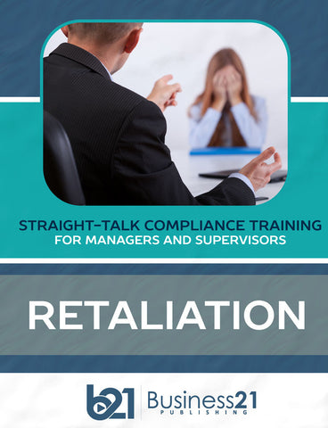 Retaliation: Straight-Talk Compliance Solutions for Managers and Supervisors
