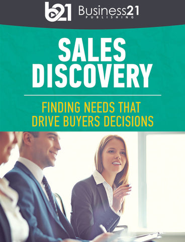 Sales Discovery: Finding Needs that Drive Buyer Decisions