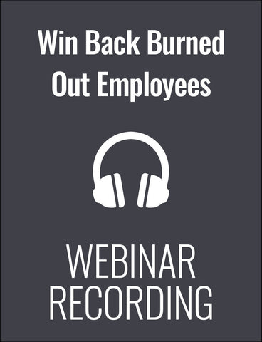 How to Win Back and Re-engage Stressed Out or Burned-Out Employees