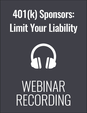 Update for 401(k) Plan Sponsors: How to Limit Your Fiduciary Liability & Ensure Plan Compliance
