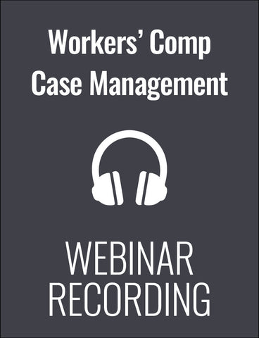 Workers’ Compensation: Legal Issues & Effective Case Management