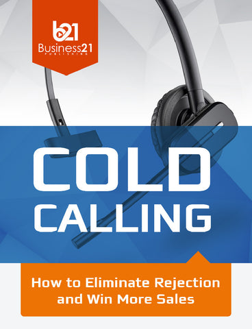 Cold Calling: How to Eliminate Rejection and Win More Sales