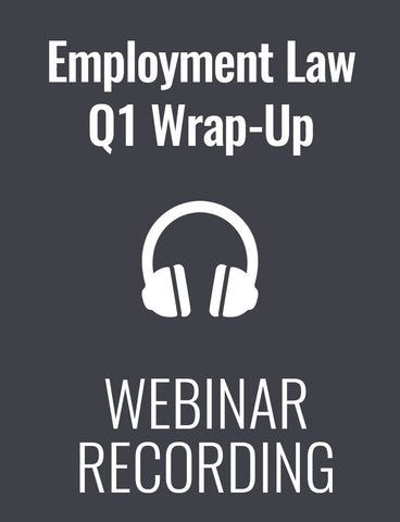 Employment Law Q1 Wrap-Up and What to Expect for the Rest of 2016