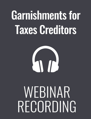 Garnishments for Taxes Creditors: What Payroll Must Know to Stay In Compliance 2016