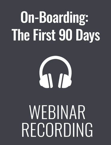 On-Boarding: A Four-Step Process to Ensure that New Hires Succeed in Their First 90 Days