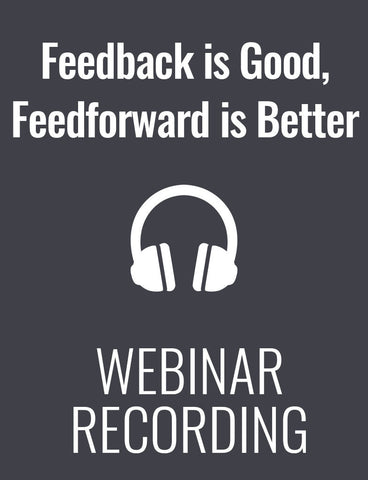 Performance Reviews: Why Feedback is Good, And Feedforward is Even Better