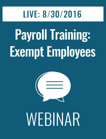 Payroll Training: Identifying and Paying Exempt Employees