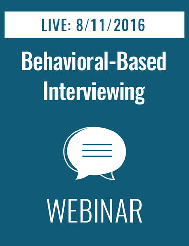 Behavioral-Based Interviewing: Reduce the Risk of Hiring the Wrong Person