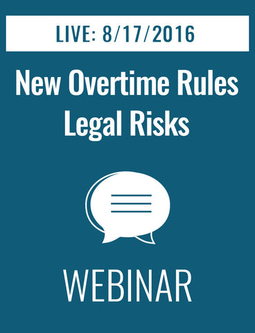 Legal Risks and Lawsuit Traps in the New Overtime Regulations